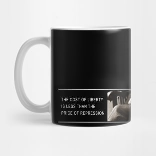 The cost of liberty is less than the price of repression Mug